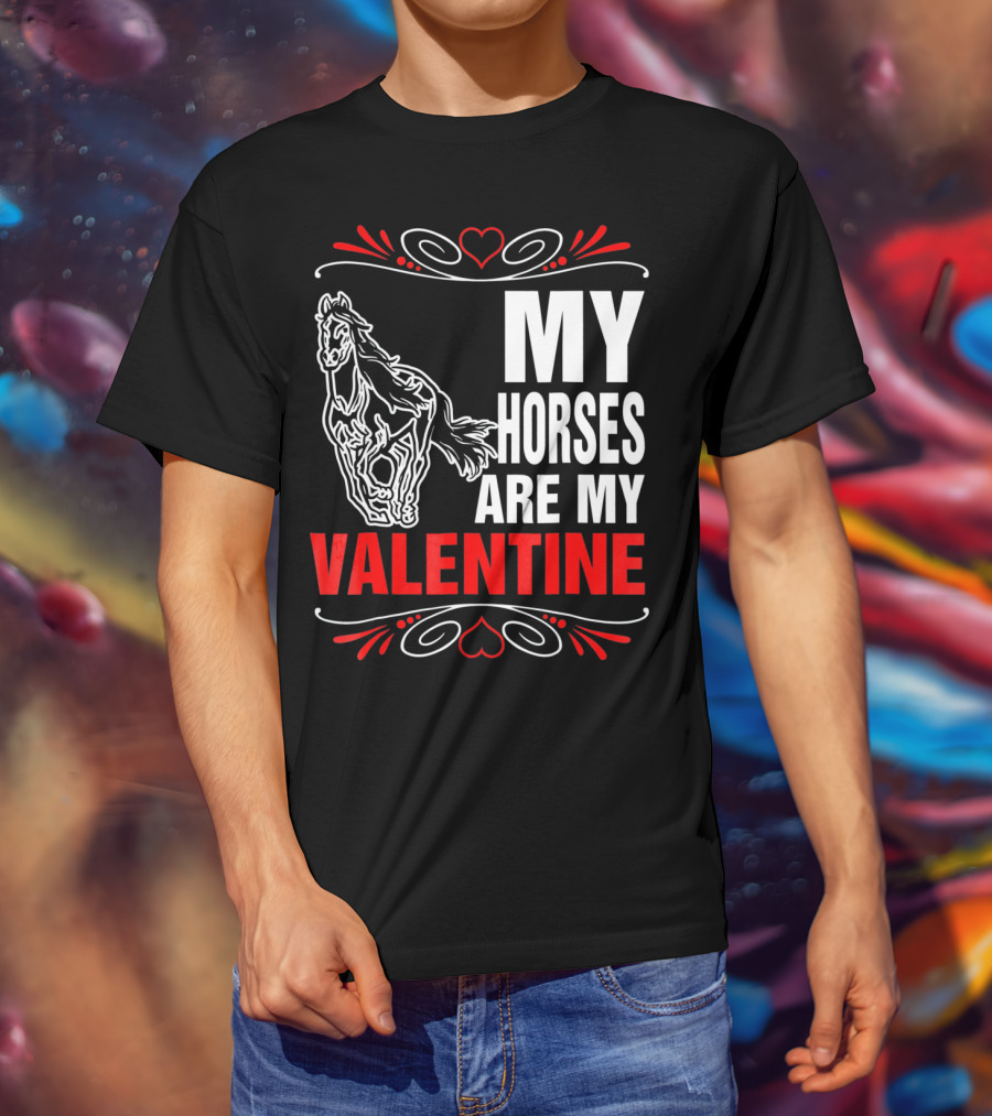MY HORSES ARE MY VALENTINE Horse Heart T-Shirt