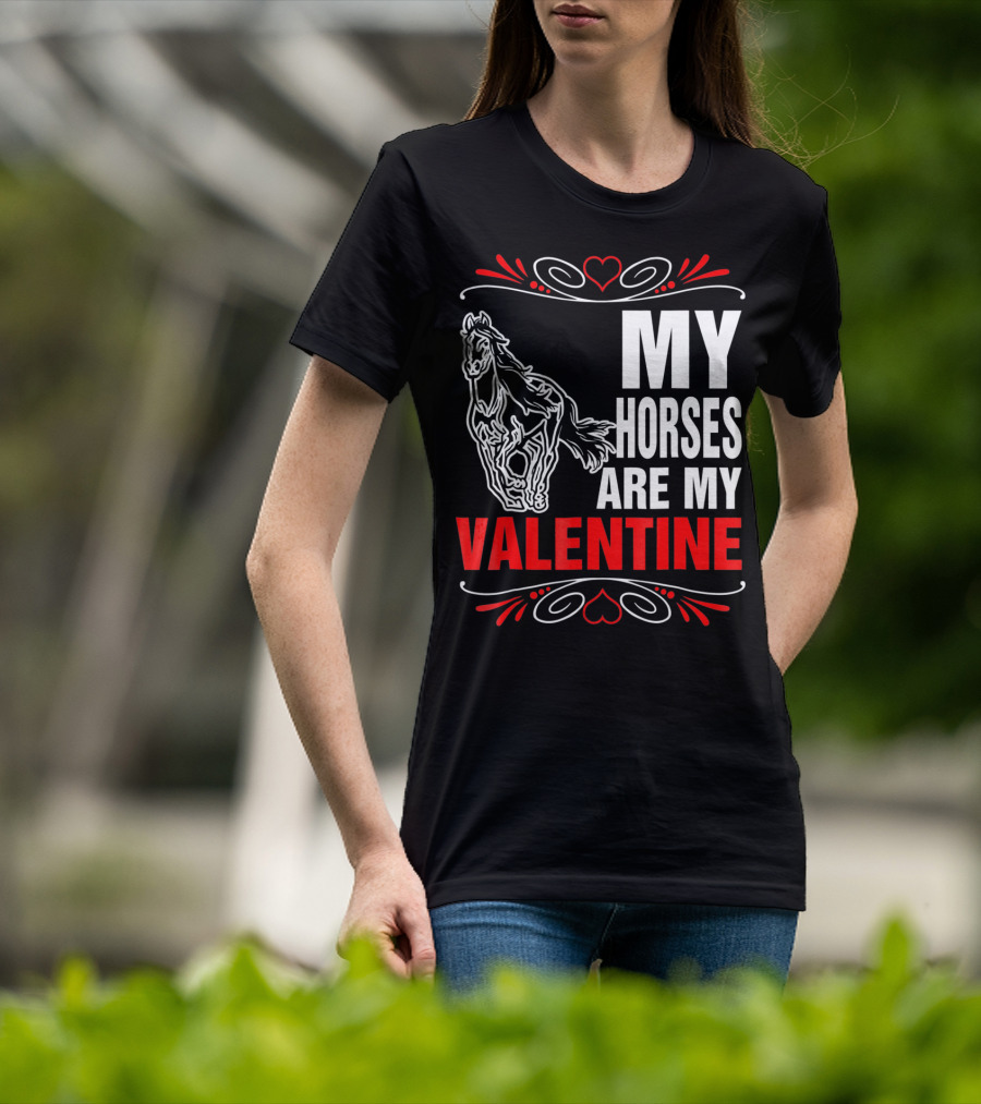 MY HORSES ARE MY VALENTINE Horse Heart T-Shirt