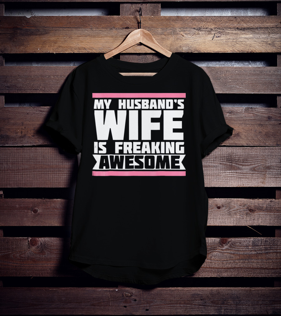 My Husband's Wife Is Freaking Awesome T-Shirt