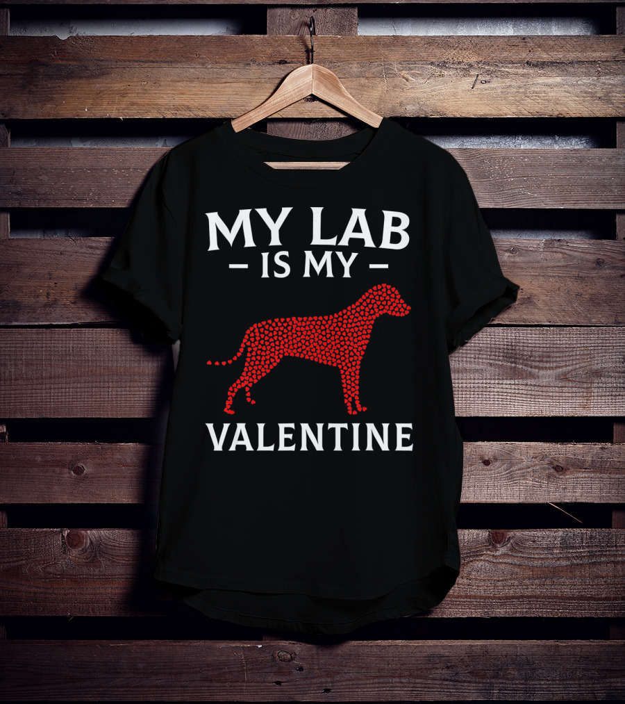 My Lab Is My Valentine Labrador Dog Love Hearts T-Shirt