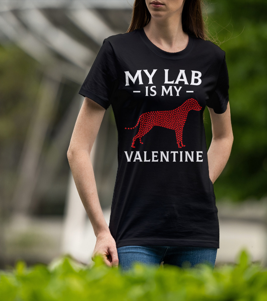 My Lab Is My Valentine Labrador Dog Love Hearts T-Shirt