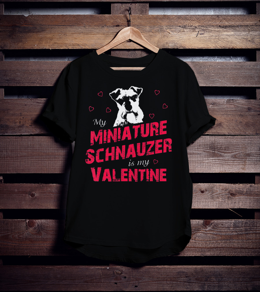 My Miniature Schnauzer Is My Valentine With Hearts T-Shirt