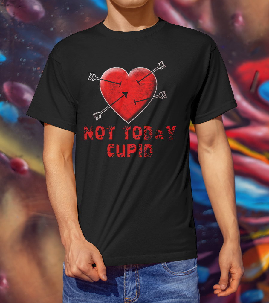 NOT TODAY CUPID Heart With Arrows T-Shirt