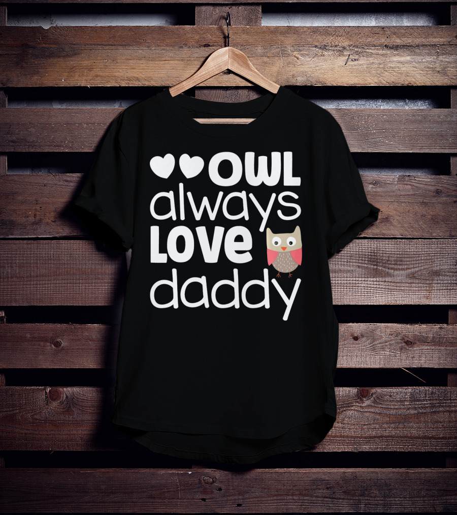 Owl Always Love Daddy Valentine Hearts Cute Owl T-Shirt