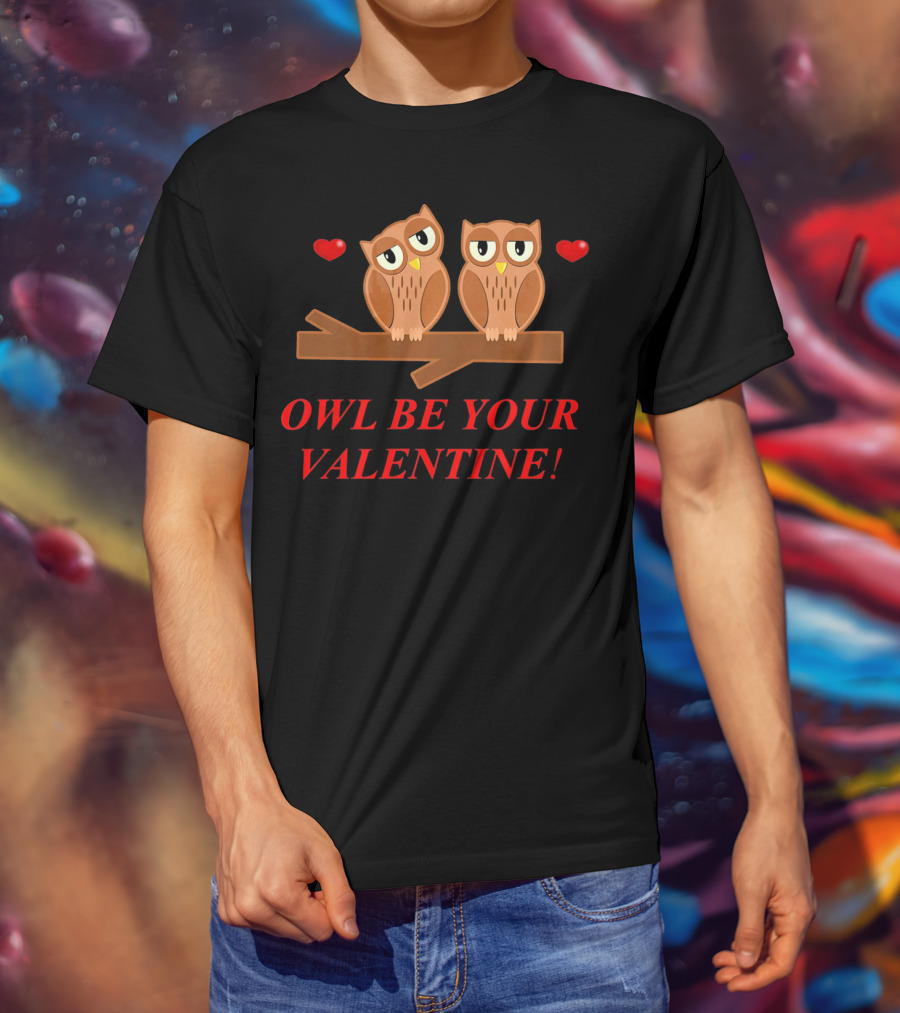 Owls Be Your Valentine Hearts T-Shirt