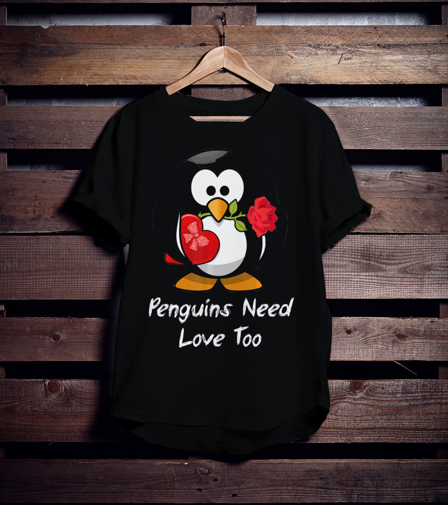 Penguins Need Love Too Funny Valentine's Day Penguin With Heart And Rose T-Shirt