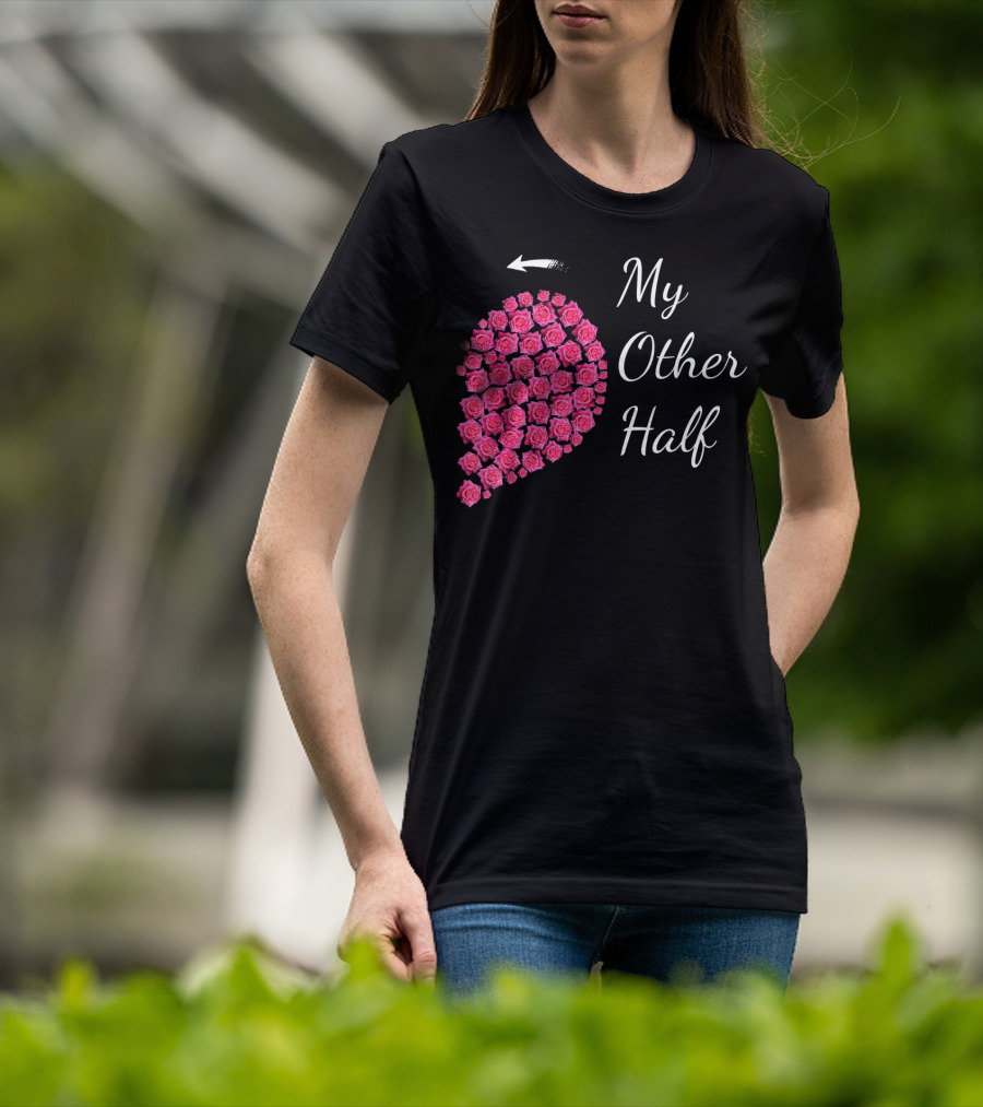 My Other Half Pink Rose Half Heart Valentine T-Shirt