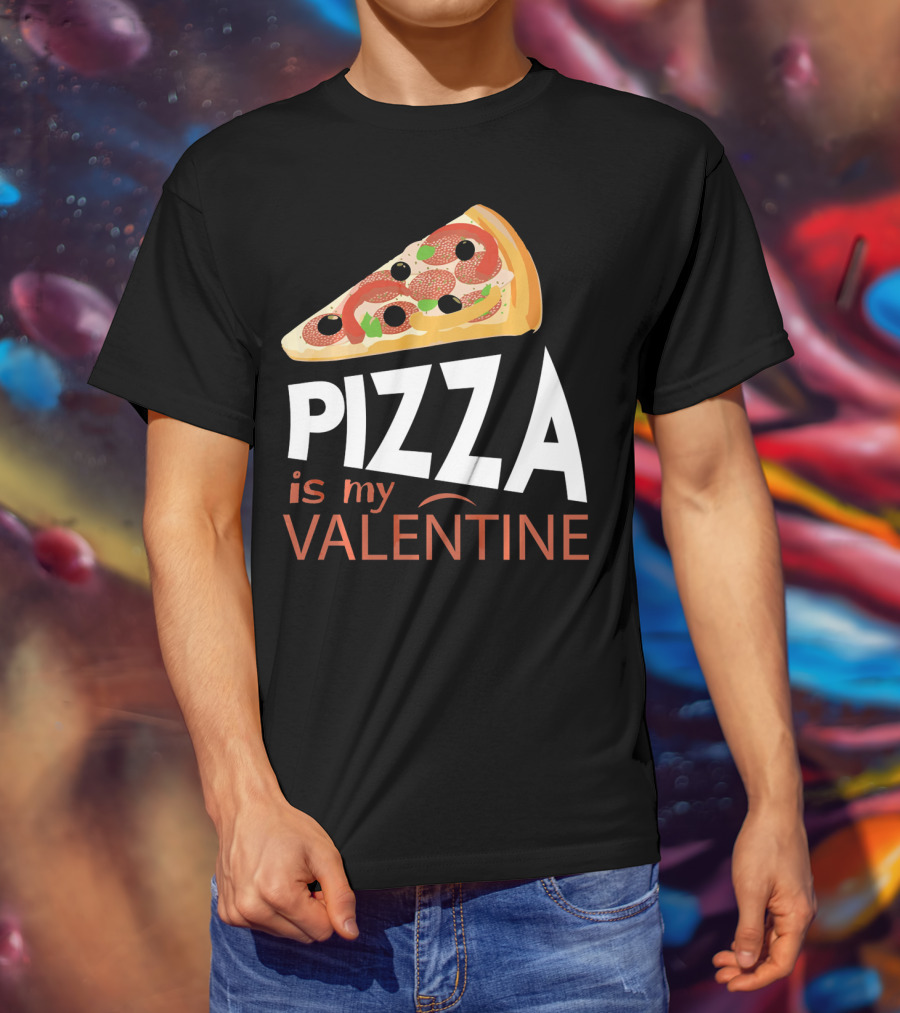 Pizza Is My Valentine Food Lover Valentine T-Shirt