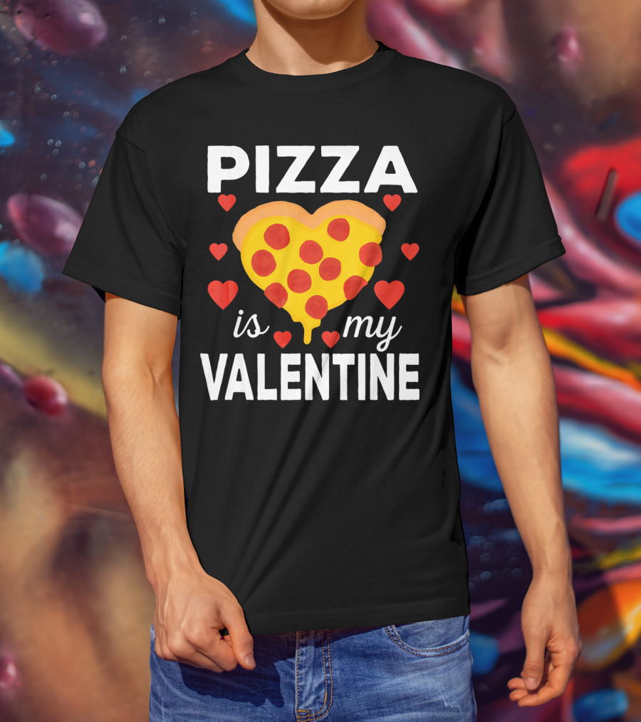 Pizza Is My Valentine Heart-Shaped Pizza Love T-Shirt