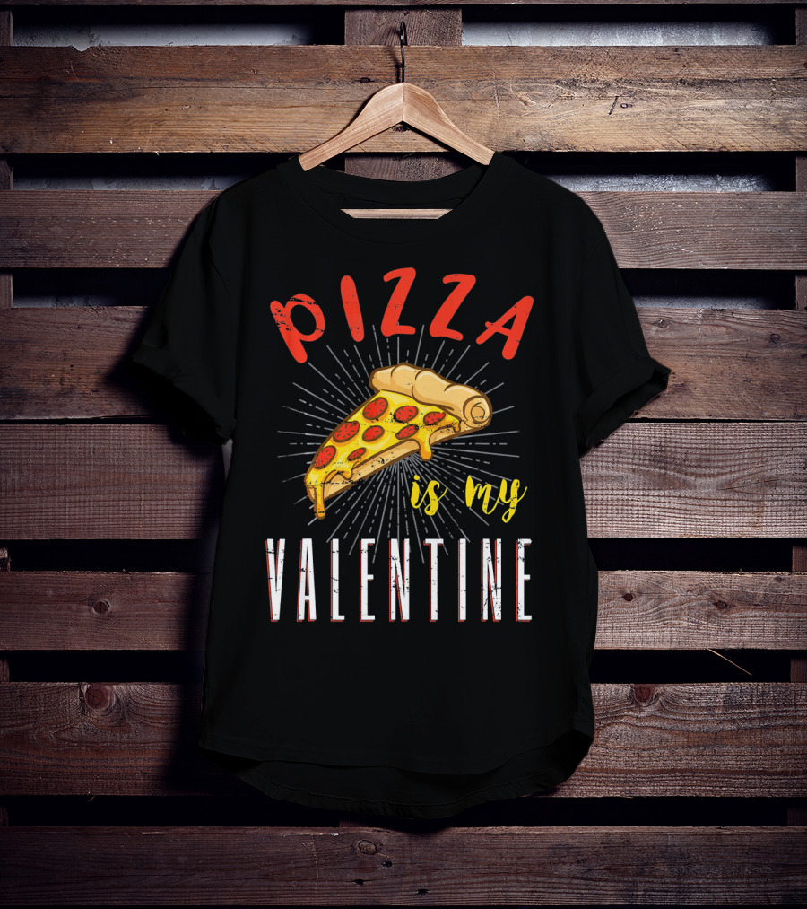 Pizza Is My Valentine Valentine Pizza Slice Love T-Shirt