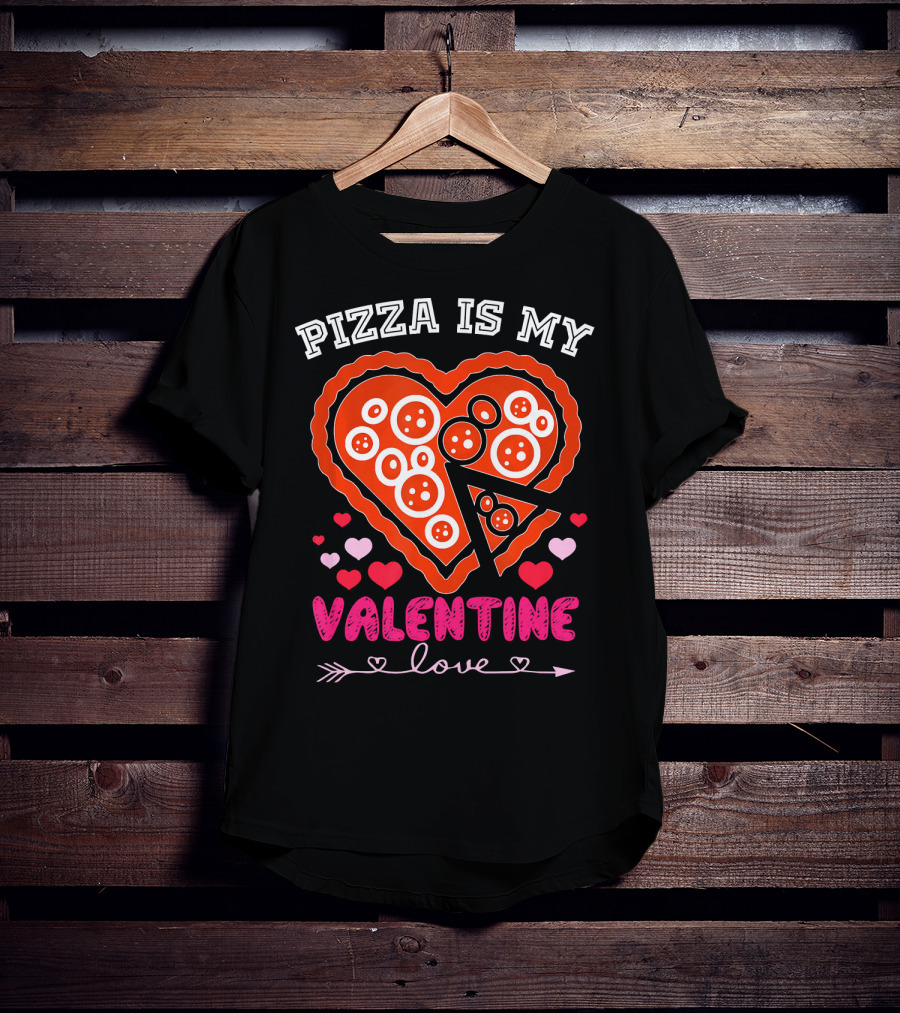 Pizza Is My Valentine Love Heart Valentine T-Shirt