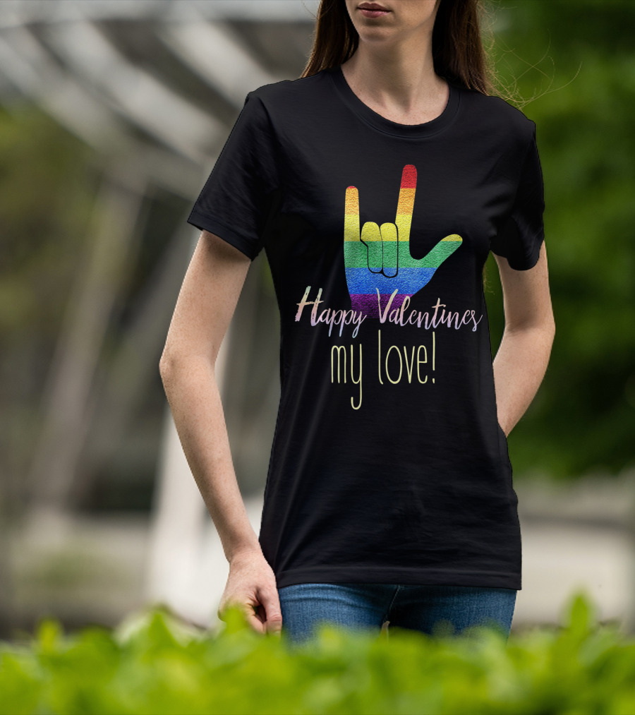 Rainbow ASL Happy Valentines My Love T-Shirt