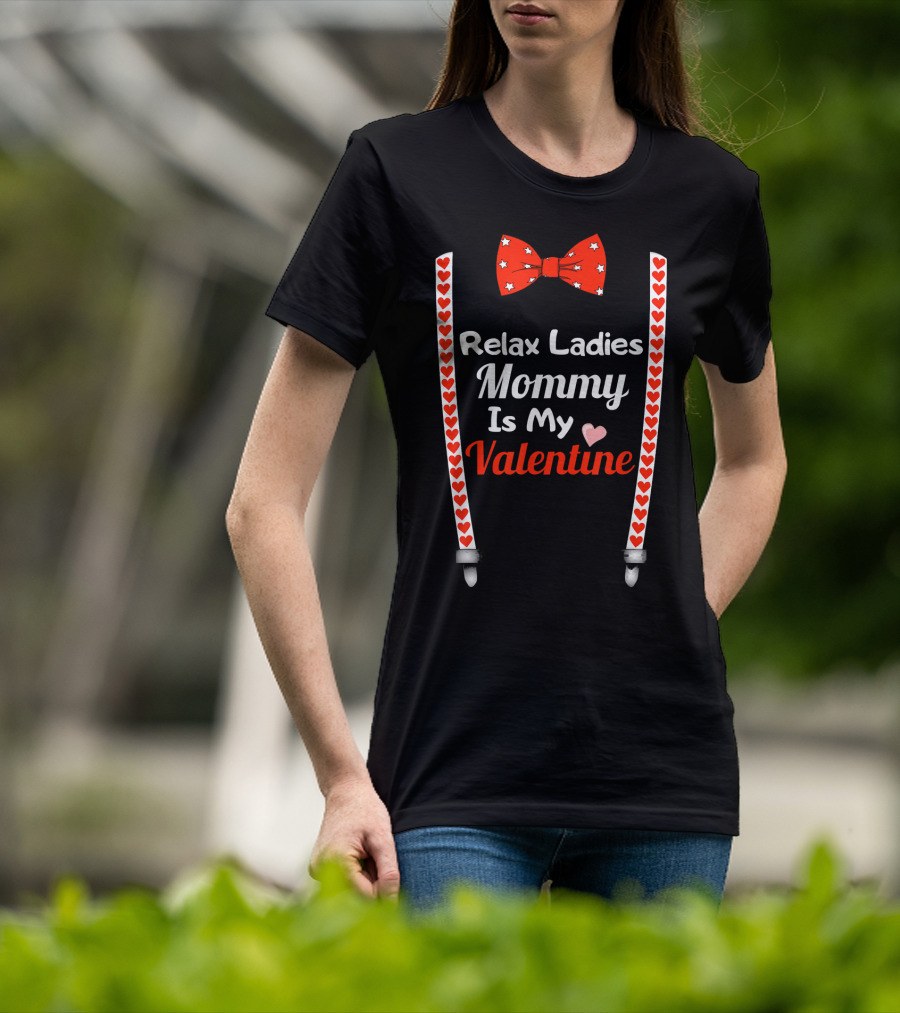 Relax Ladies Mommy Is My Valentine Bow Tie And Heart Suspenders T-Shirt