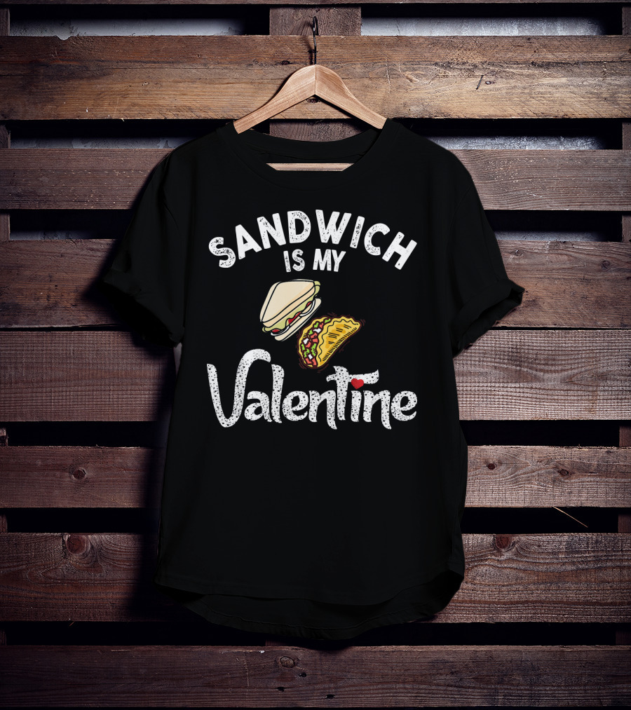 Sandwich Is My Valentine Funny Valentine With Sandwich And Taco T-Shirt
