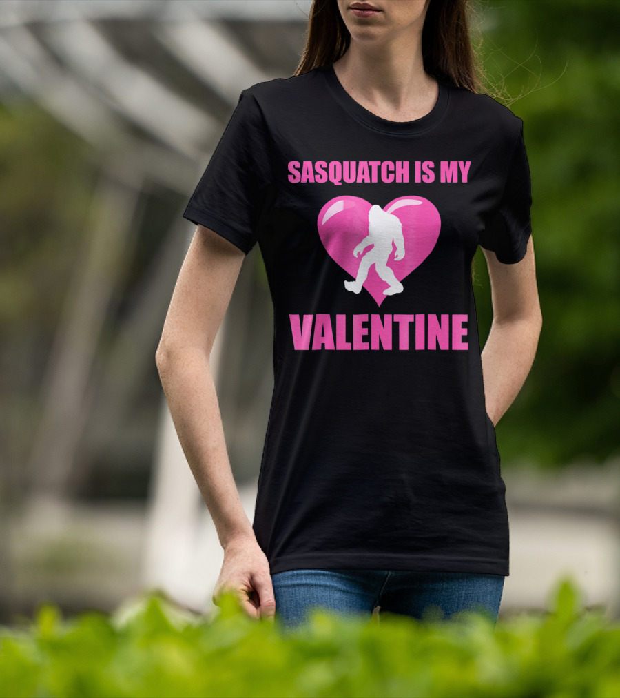 Sasquatch Is My Valentine Bigfoot Pink Heart T-Shirt