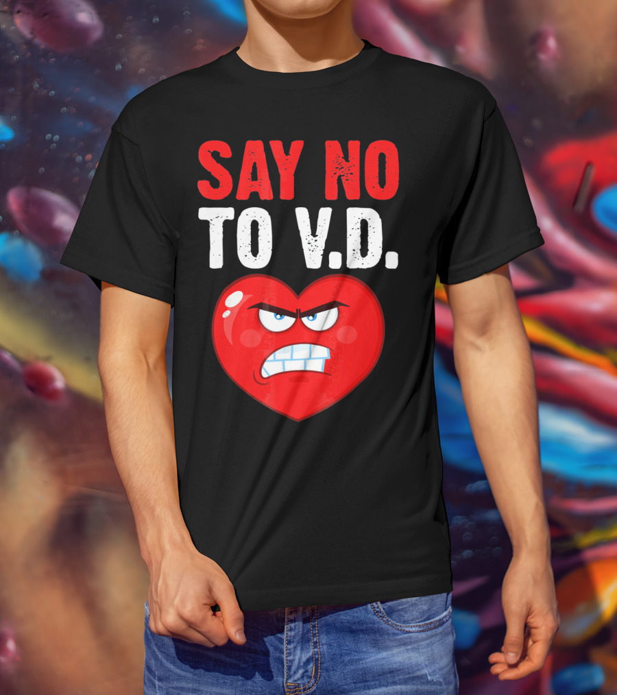 Say No To V.D. Angry Heart VD Funny Single Anti Vale T-Shirt