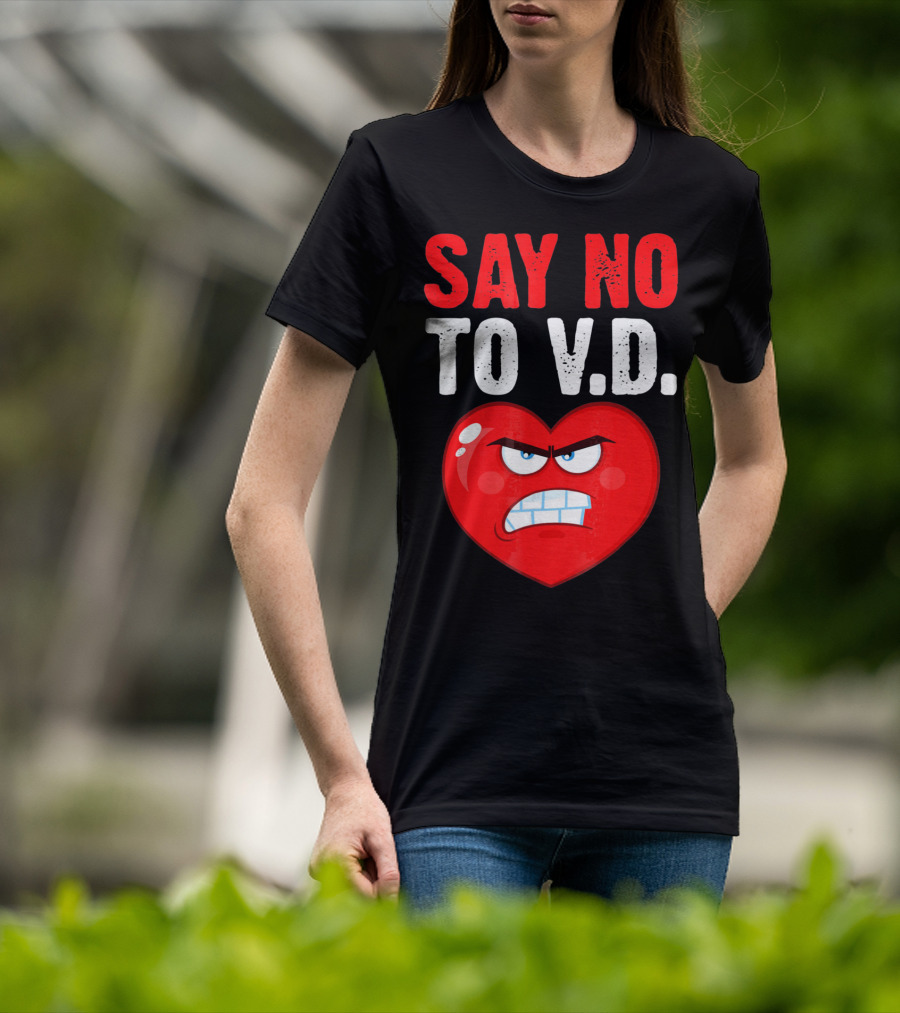 Say No To V.D. Angry Heart VD Funny Single Anti Vale T-Shirt