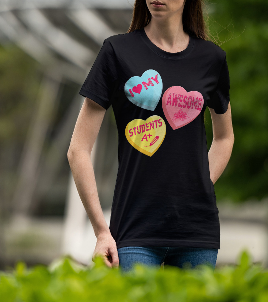 I Love My Awesome Students A+ School Principal Valentines Day T-Shirt