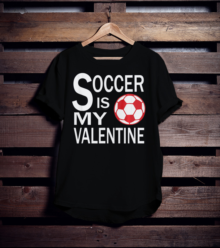 Soccer Is My Valentine Funny Valentine Soccer Ball T-Shirt
