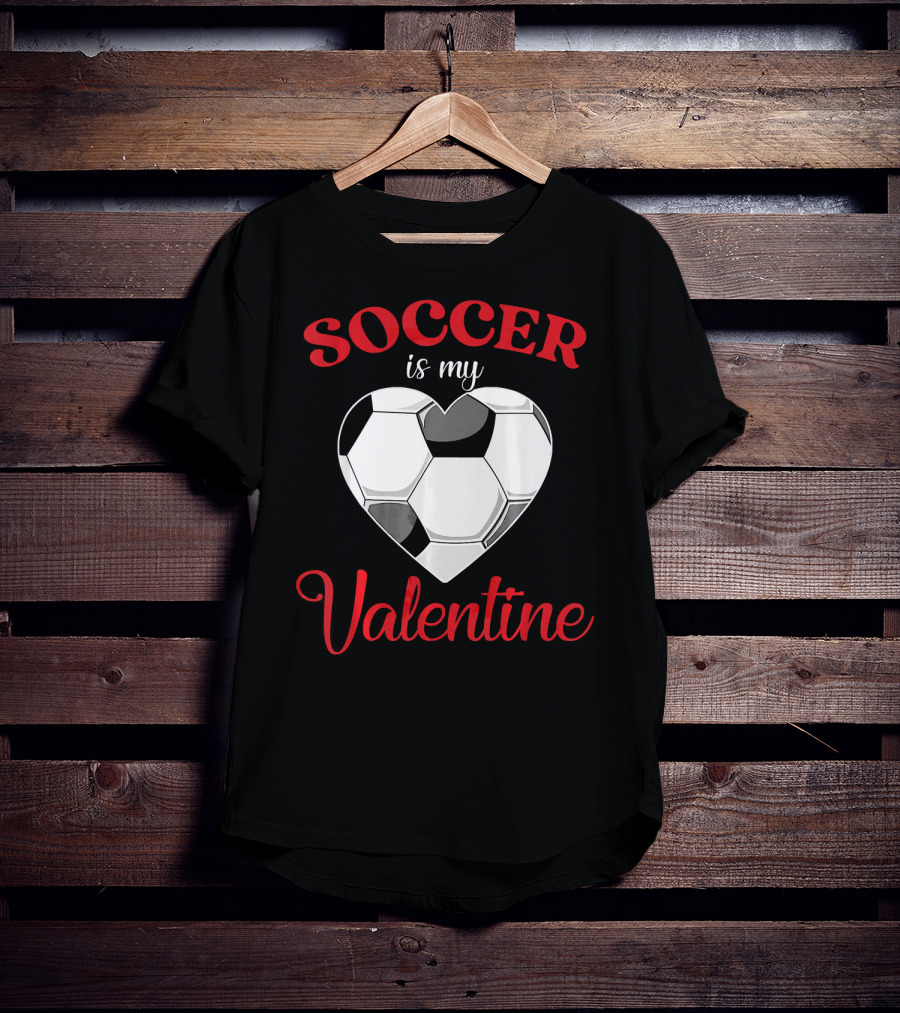 Soccer Is My Valentine Heart-Shaped Soccer Ball T-Shirt