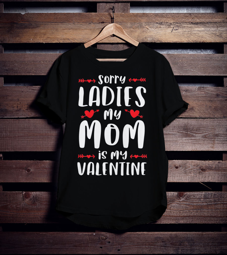 Sorry Ladies My Mom Is My Valentine Red Hearts And Arrows T-Shirt