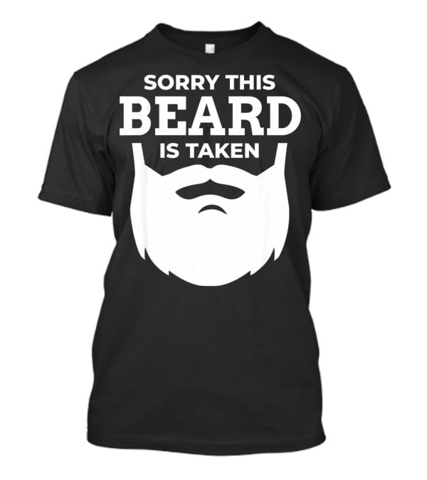 Sorry This Beard Is Taken Valentine's Day Message T-Shirt