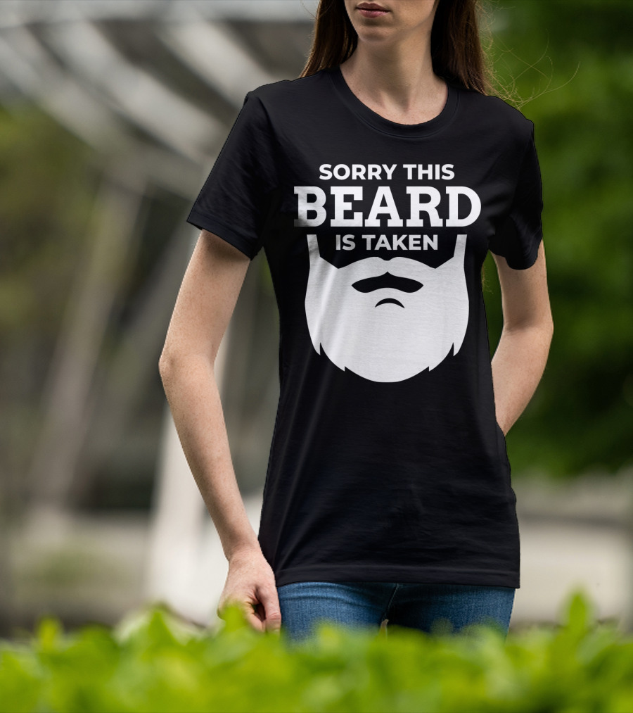 Sorry This Beard Is Taken Valentine's Day Message T-Shirt