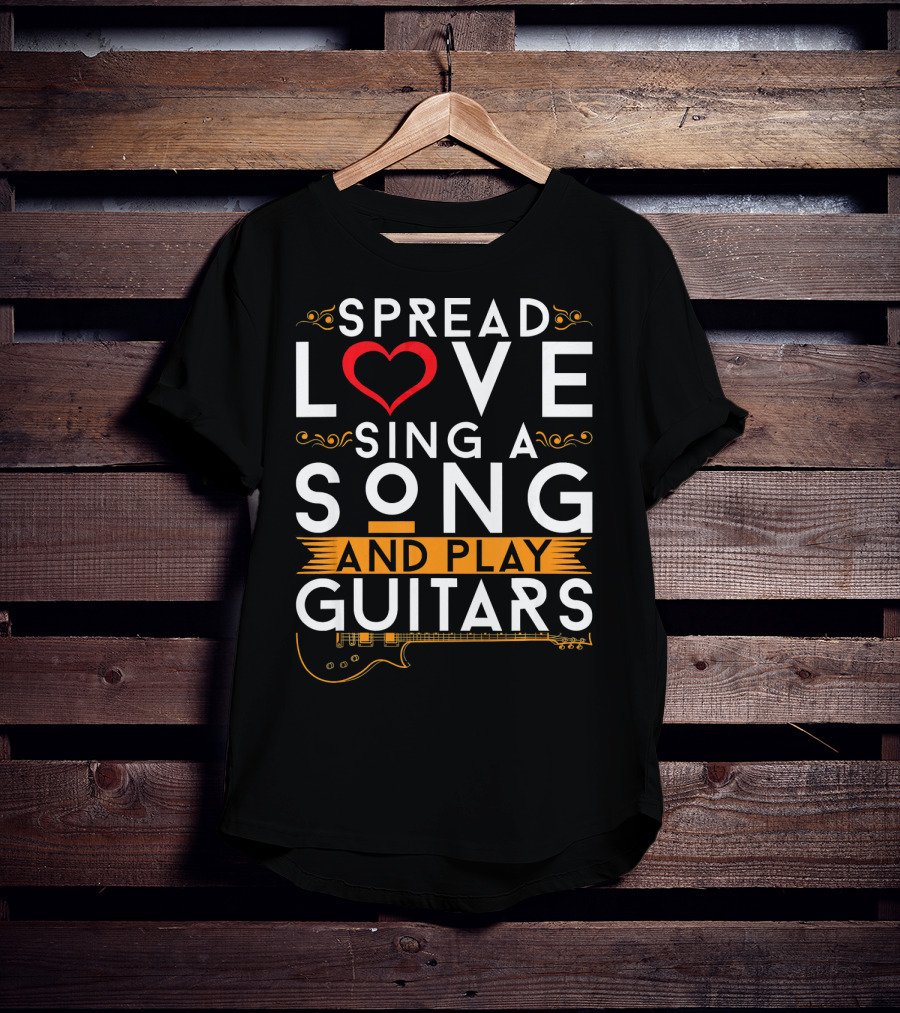 Spread Love Sing A Song And Play Guitars T-Shirt