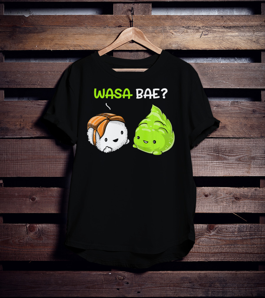Wasa Bae Sushi Wasabi Cute Japanese Food T-Shirt