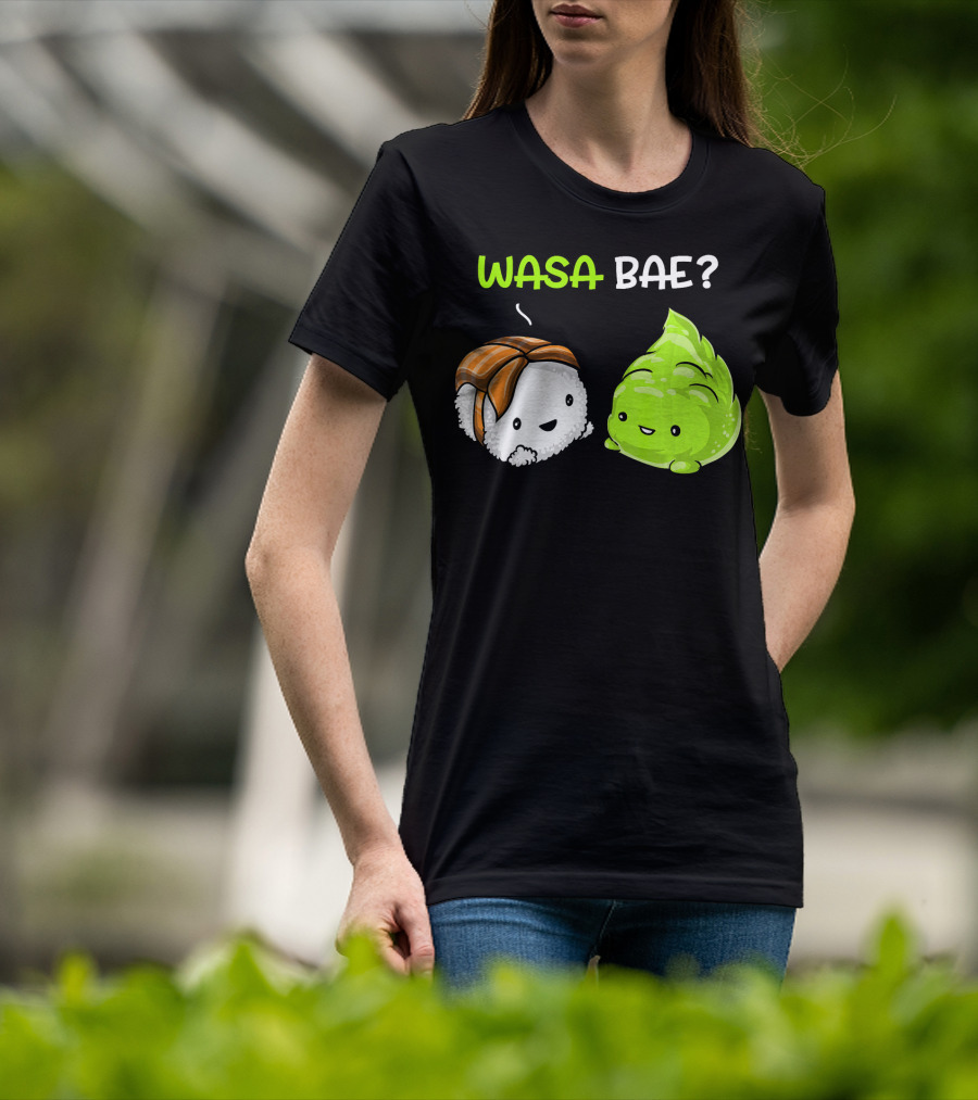 Wasa Bae Sushi Wasabi Cute Japanese Food T-Shirt