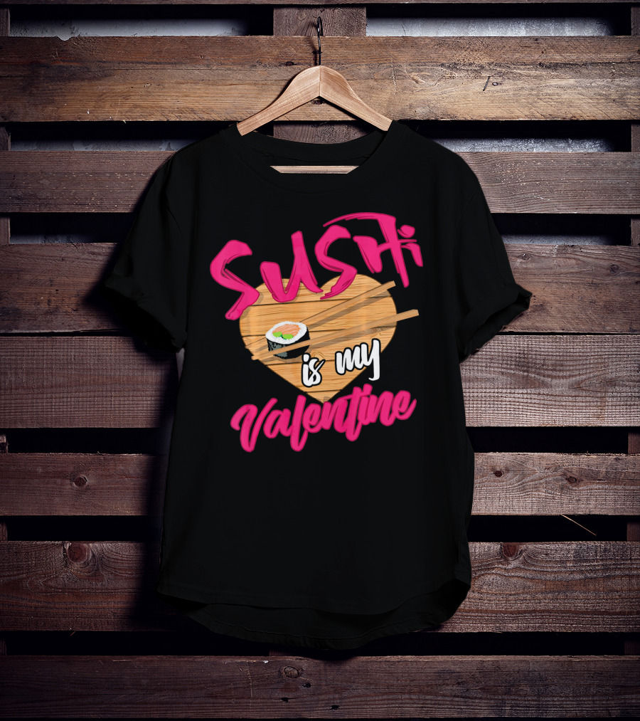 Sushi Is My Valentine Sushi Roll Heart Chopsticks T-Shirt
