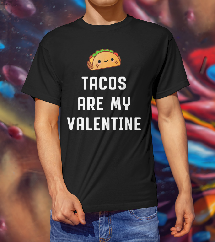 Tacos Are My Valentine Valentine's Day Cute Taco T-Shirt