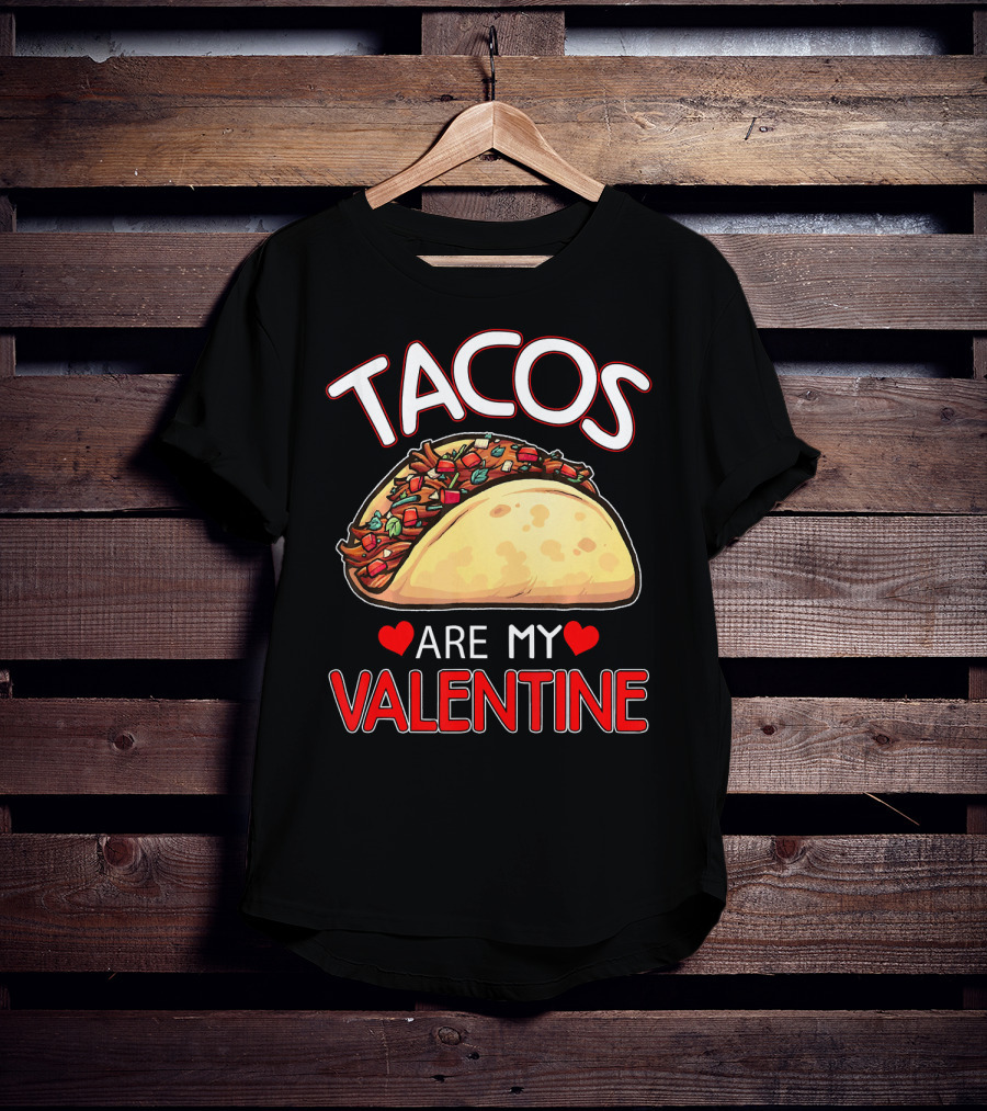Tacos Are My Valentine Tacos Lover Heart T-Shirt