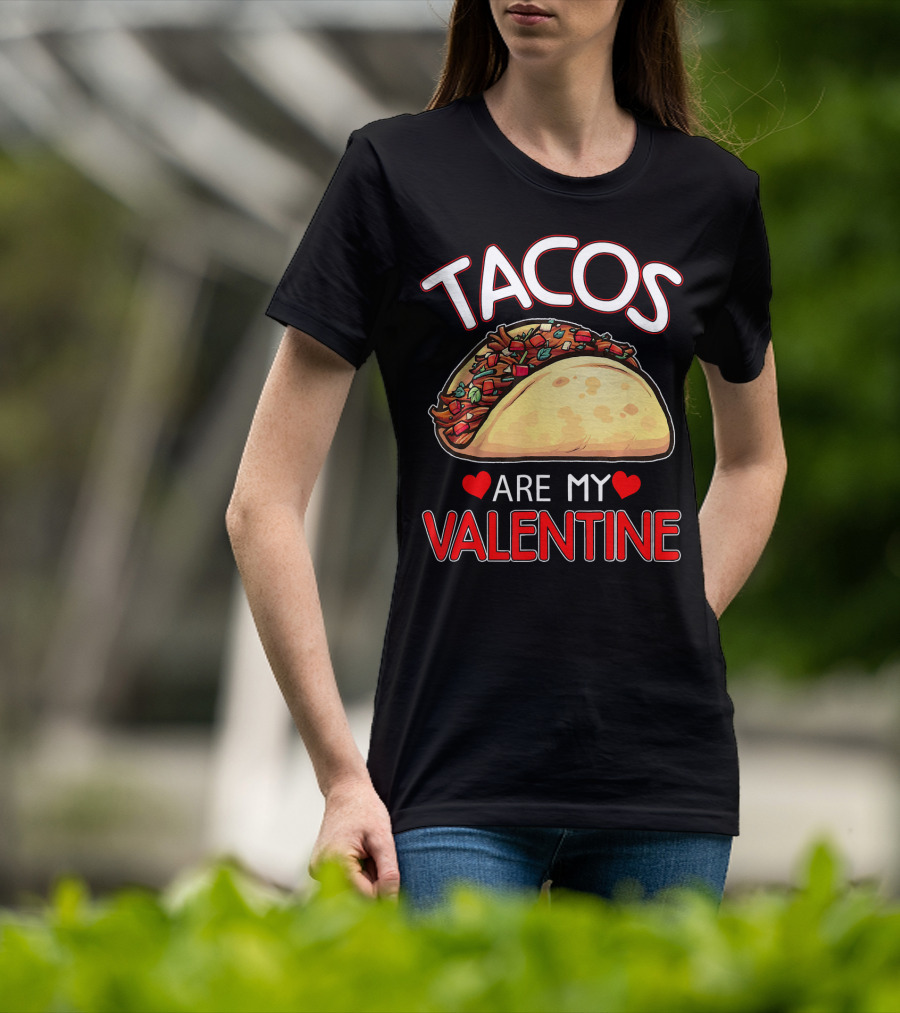 Tacos Are My Valentine Tacos Lover Heart T-Shirt