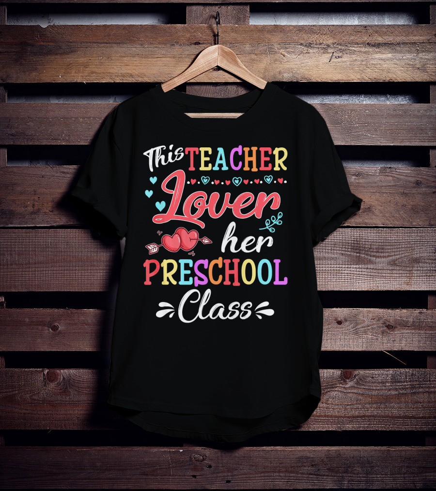 This Teacher Loves Her Preschool Class Valentine's Day T-Shirt