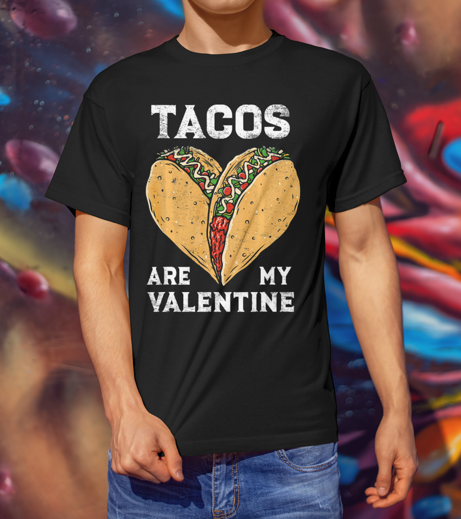 Tacos Are My Valentine Heart-Shaped Taco Lover T-Shirt