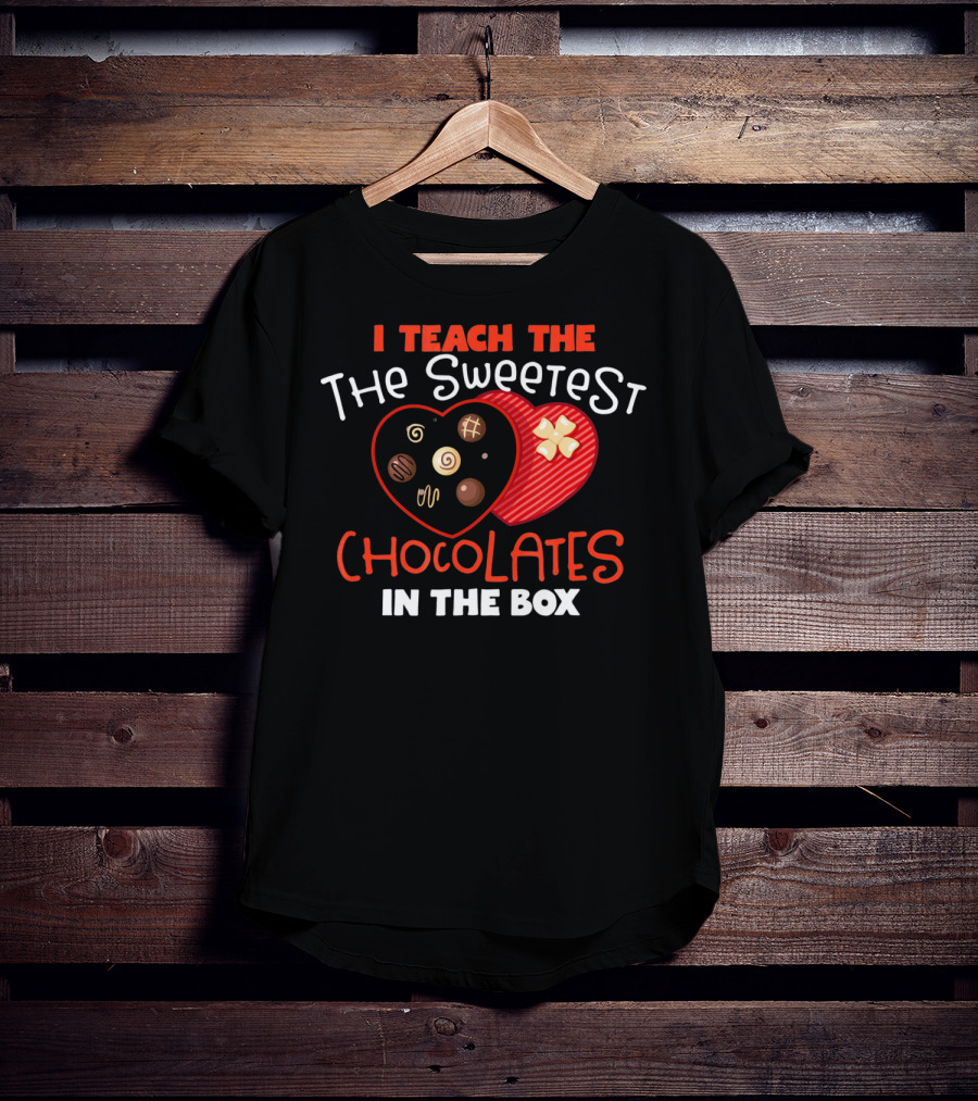 I Teach The Sweetest Chocolates In The Box T-Shirt