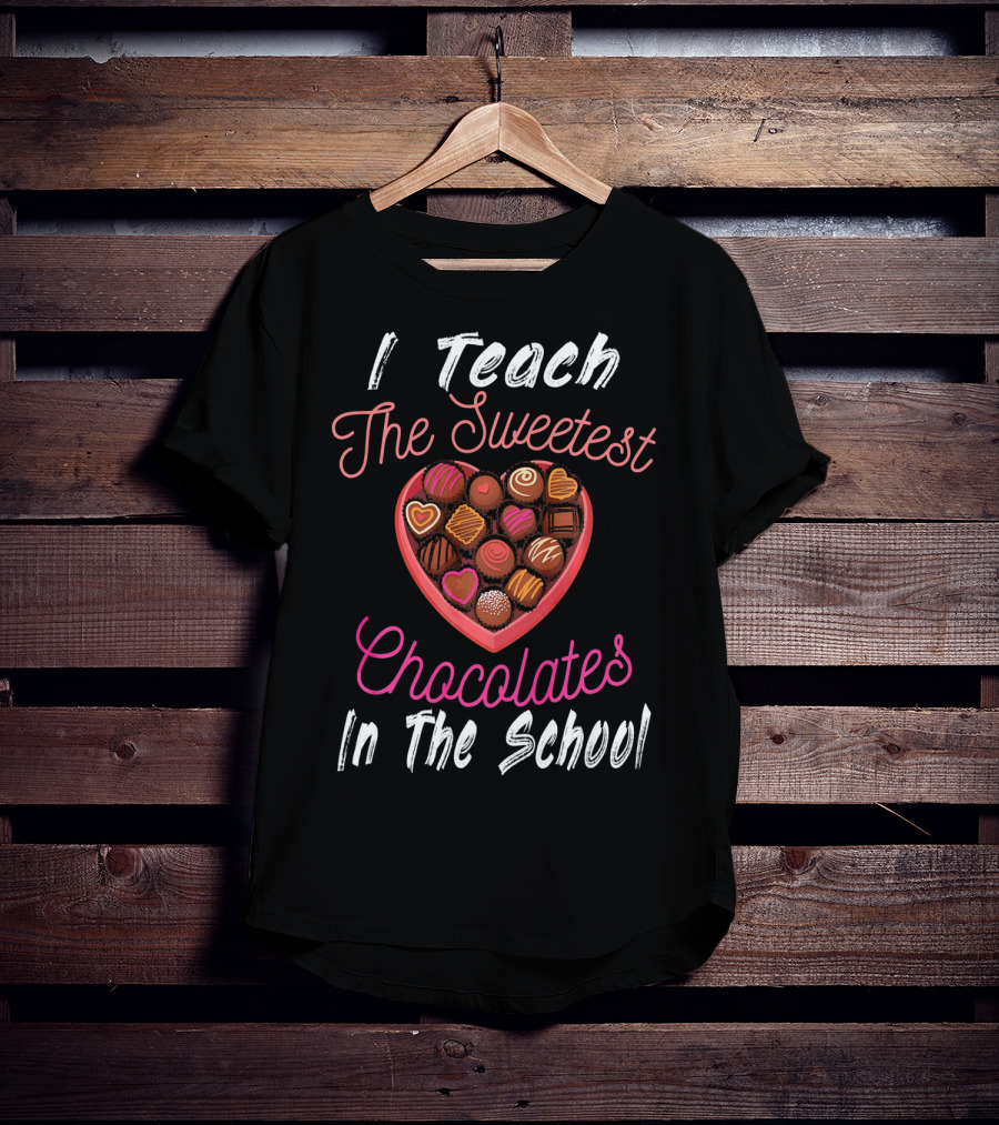 I Teach The Sweetest Chocolates In The School Teacher Valentine's Day T-Shirt