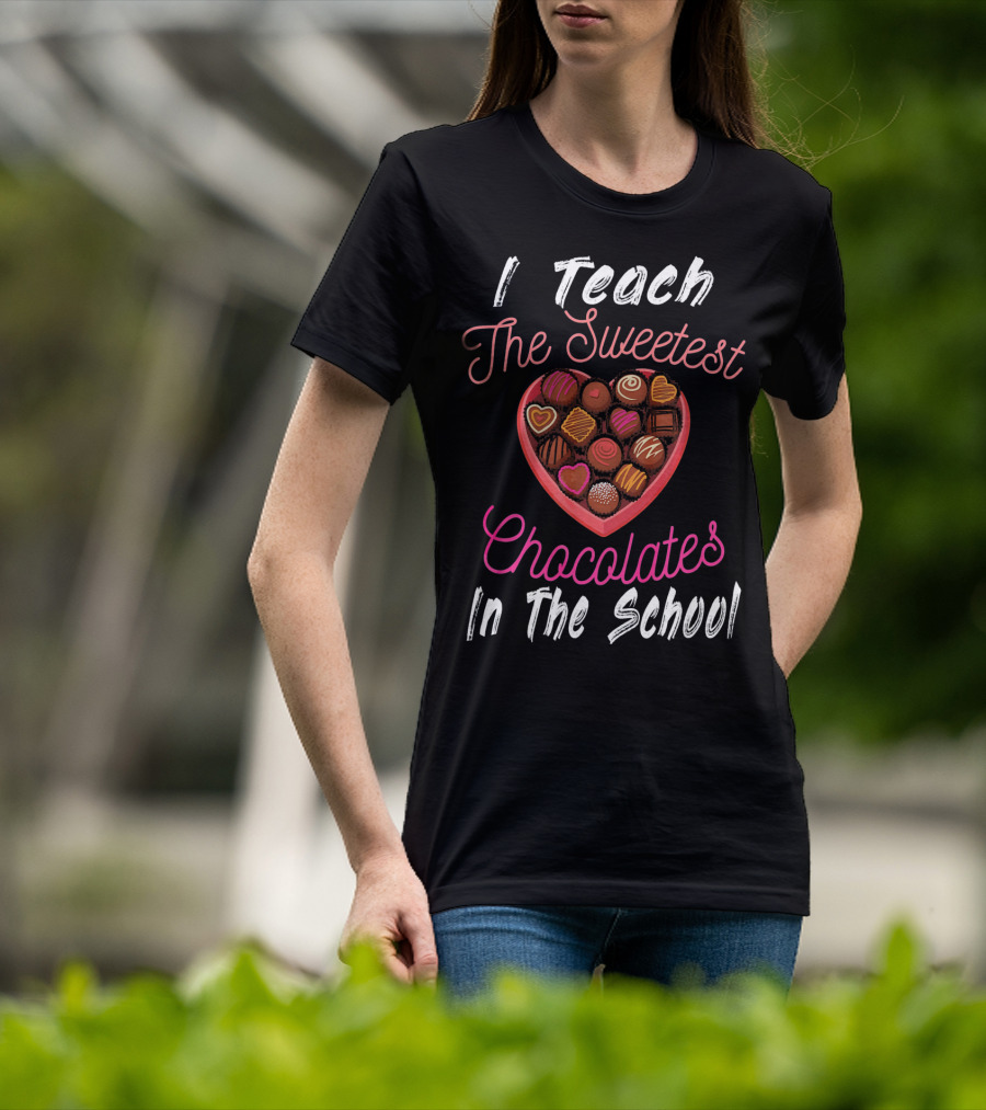 I Teach The Sweetest Chocolates In The School Teacher Valentine's Day T-Shirt