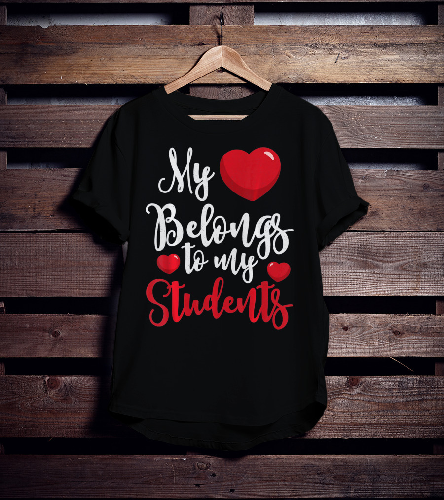My Heart Belongs To My Students Teacher Valentines Day T-Shirt