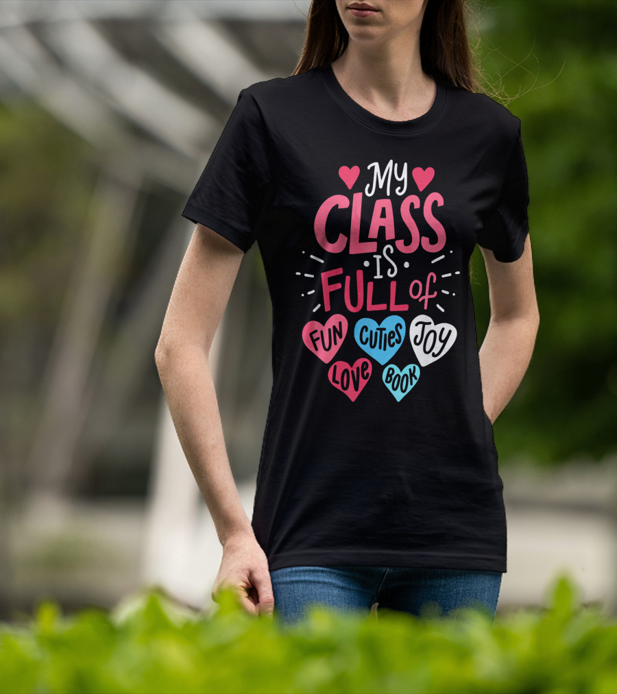 My Class Is Full Of Fun Cuties Joy Love Book Teacher Valentines T-Shirt