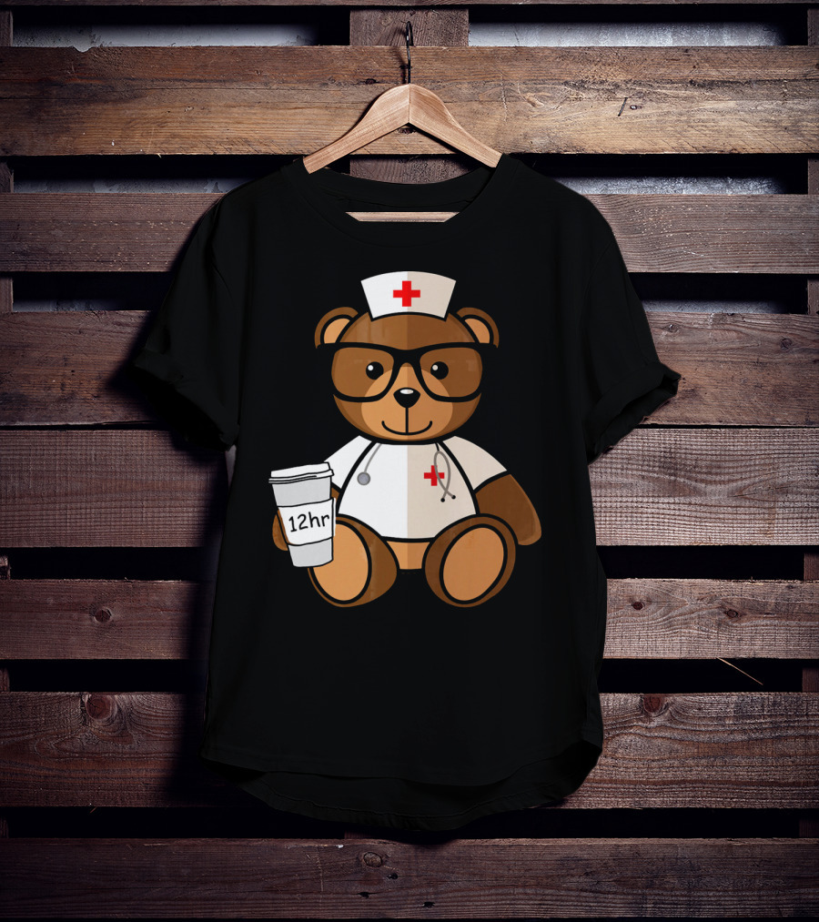 Teddy Bear Nurse With 12hr Coffee Cup And Stethoscope T-Shirt