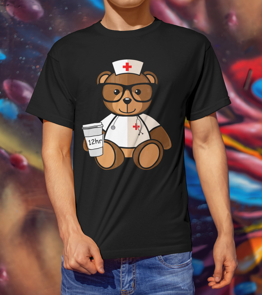 Teddy Bear Nurse With 12hr Coffee Cup And Stethoscope T-Shirt