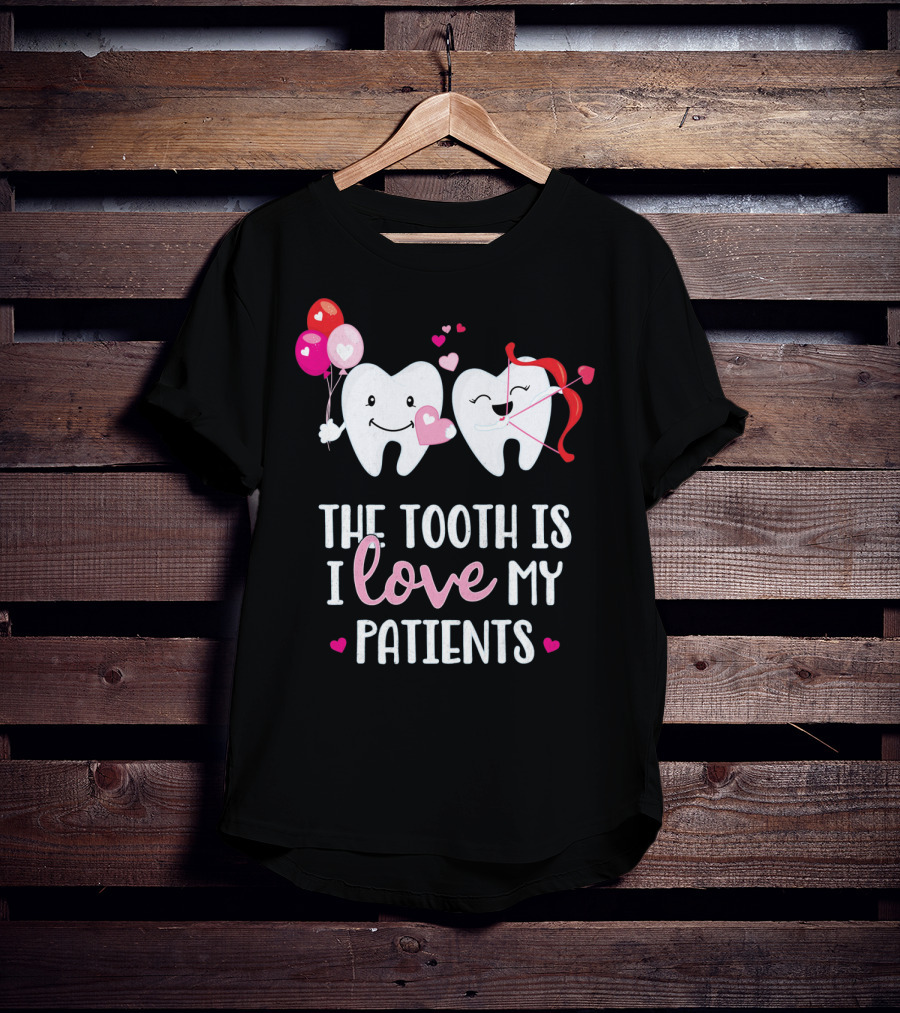 The Tooth Is I Love My Patients Dentist Heart Balloons Cupid Arrows T-Shirt