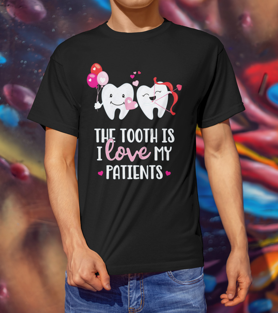 The Tooth Is I Love My Patients Dentist Heart Balloons Cupid Arrows T-Shirt