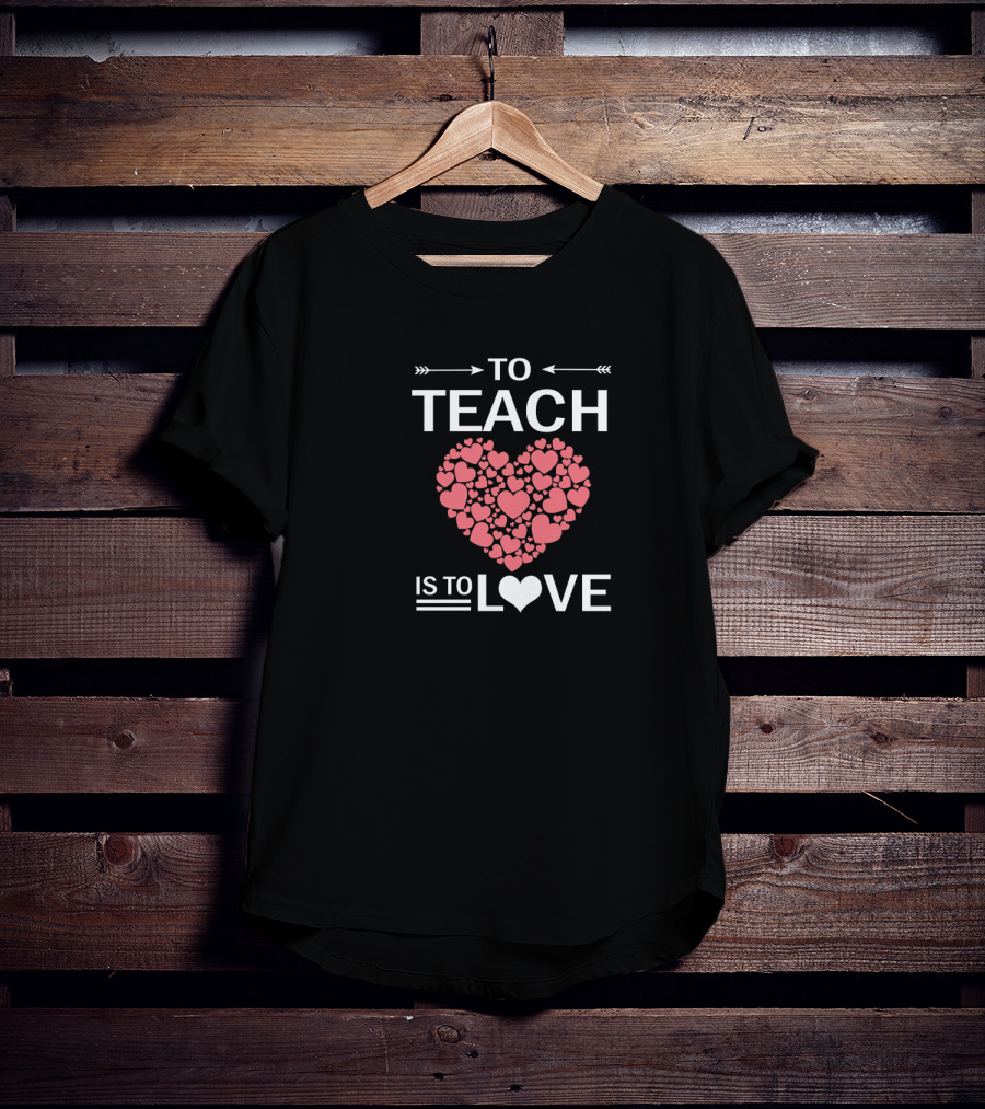 To Teach Is To Love Heart Pattern Teachers Vale T-Shirt