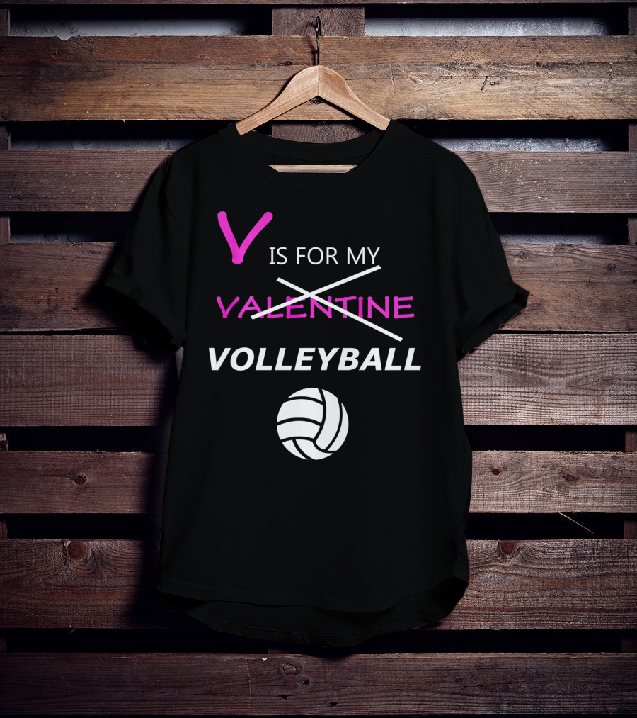 V Is For My Volleyball Not Valentine T-Shirt