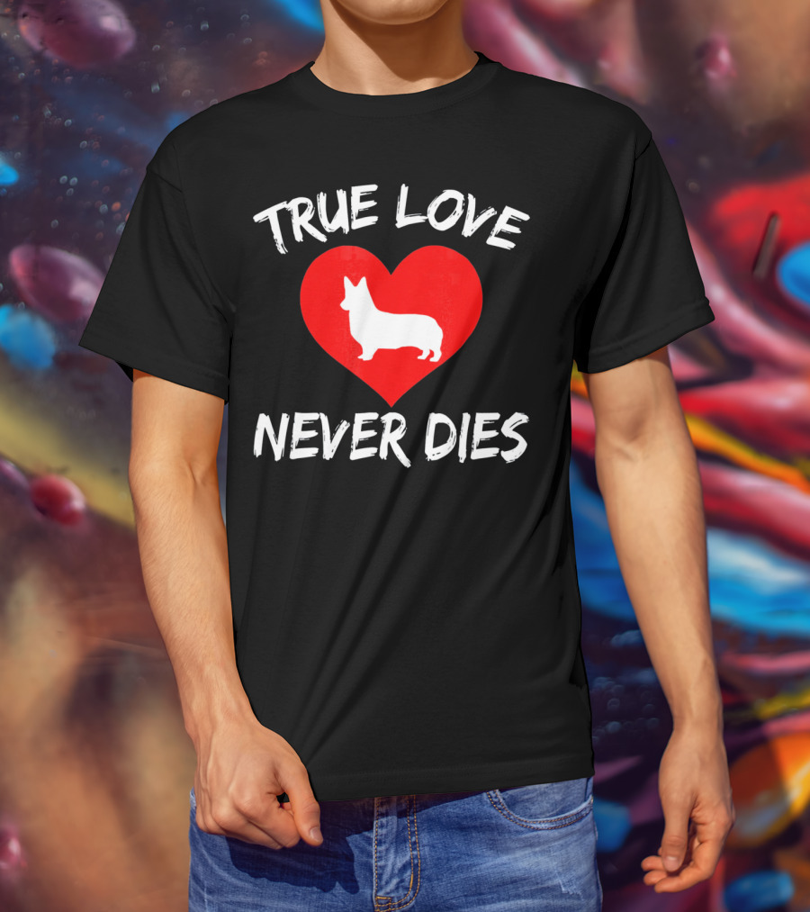 True Love Never Dies Valentines Day Corgi Heart T-Shirt
