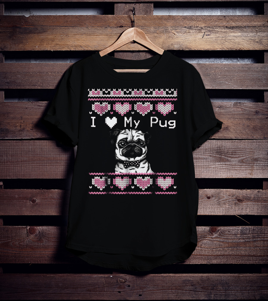 I Love My Pug Ugly Valentines Day T-Shirt