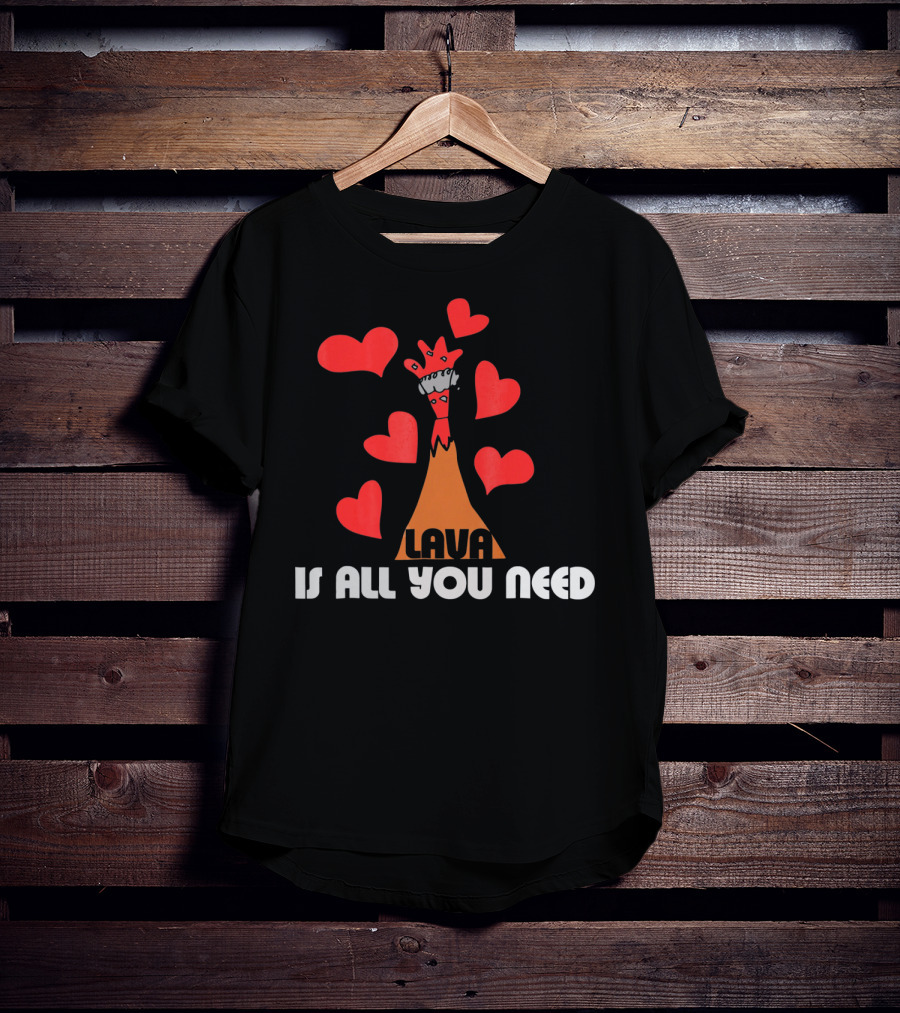 LAVA Is All You Need Hearts Volcano Love T-Shirt